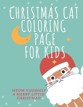 Paperback Christmas Cat Coloring Page for Kids: Meow yourself a merry little christmas! 68p Book