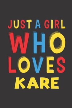 Paperback Just A Girl Who Loves Kare: Kare Lovers Girl Women Funny Gifts Lined Journal Notebook 6x9 120 Pages Book