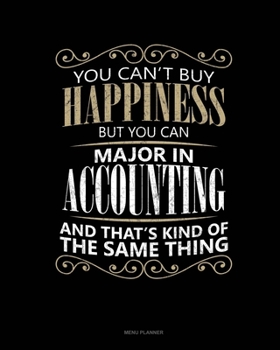 Paperback You Can't Buy Happiness But You Can Major In Accounting And That's Kind Of The Same Thing: Menu Planner Book