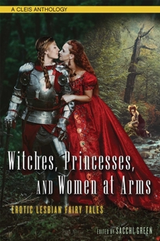Paperback Witches, Princesses, and Women at Arms: Erotic Lesbian Fairy Tales Book