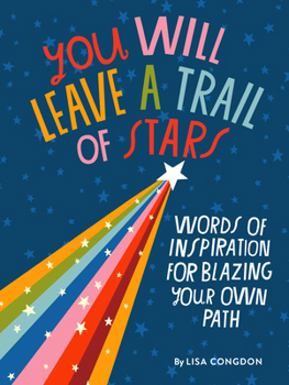 Hardcover You Will Leave a Trail of Stars: Words of Inspiration for Blazing Your Own Path Book