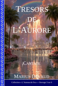 Trésors de l'Aurore: Les centres de l'Amour, de la Vie et de la Lumière (COLLECTION L'ANNEAU DE FEU) (French Edition)