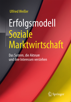 Paperback Erfolgsmodell Soziale Marktwirtschaft: Das System, Die Akteure Und Ihre Interessen Verstehen [German] Book