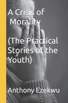 Paperback A Crisis of Morality (The Practical Stories of the Youth) Book