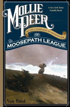 Mollie Peer: or, The Underground Adventure of the Moosepath League - Book #2 of the Moosepath League