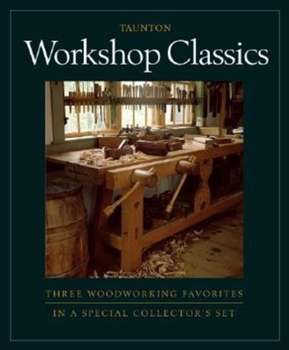 Paperback Workshop Classics: Three Woodworking Favorites in a Special Collector's Set Book