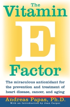 Paperback The Vitamin E Factor: The Miraculous Antioxidant for the Prevention and Treatment of Heart Disease, Cancer, and Aging Book