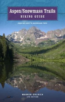Paperback Aspen/Snowmass Trails Hiking Guide: From Day Hikes to Backpacking Trips Book