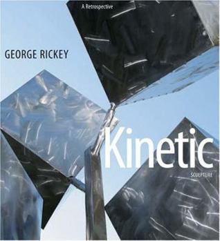Hardcover George Rickey Kinetic Sculpture: A Retrospective Book