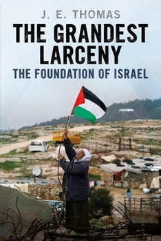 Hardcover The Grandest Larceny: The Foundation of Israel Book