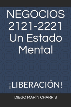 Paperback NEGOCIOS 2121-2221 Un Estado Mental: ¡Liberación! [Spanish] Book