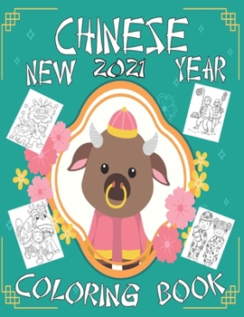 Paperback Chinese New Year 2021 Coloring Book: Chinese New Year Coloring Book 2021 Year of the Ox For Adults & Kids Fun Activities for Children, Toddlers - Lant Book