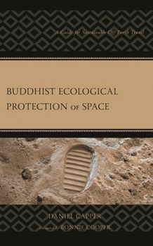 Hardcover Buddhist Ecological Protection of Space: A Guide for Sustainable Off-Earth Travel Book