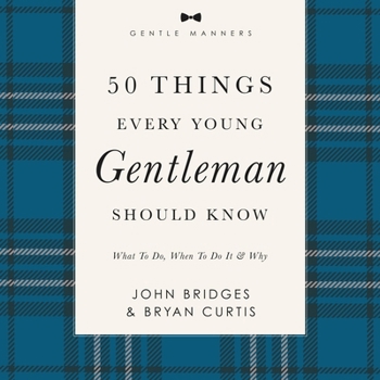 MP3 CD 50 Things Every Young Gentleman Should Know: Revised and Expanded: What to Do, When to Do It, and Why Book