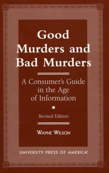 Hardcover Good Murders and Bad Murders: A Consumer's Guide in the Age of Information Book