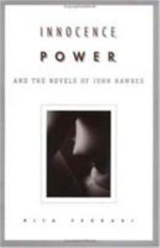 Hardcover Innocence, Power, and the Novels of John Hawkes (Penn Studies in Contemporary American Fiction) Book