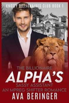 Paperback The Billionaire Alpha's Sassy Assistant: An Mpreg Shifter Romance Book