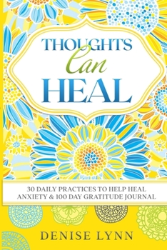 Paperback Thoughts Can Heal: 30 Daily Practices to Help Heal Anxiety Book