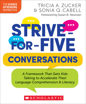 Paperback Strive-For-Five Conversations: A Framework That Gets Kids Talking to Accelerate Their Language Comprehension and Literacy Book