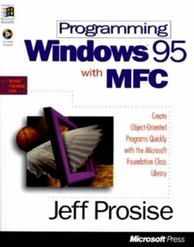 Paperback Programming Windows 95 with MFC: Create Programs for Windows Quickly with the Microsoft Foundation Class Library Book