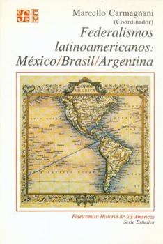 Paperback Federalismos latinoamericanos : México, Brasil, Argentina (Fideicomiso Historia De Las Americas) (Spanish Edition) [Spanish] Book