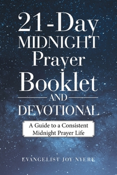 Paperback 21-Day Midnight Prayer Booklet and Devotional: A Guide to a Consistent Midnight Prayer Life Book