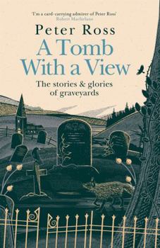 Hardcover A Tomb With a View: The Stories and Glories of Graveyards: A Financial Times Book of the Year Book