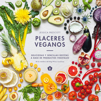 Paperback Placeres Veganos: Deliciosas Y Sencillas Recetas a Base de Productos Vegetales [Spanish] Book