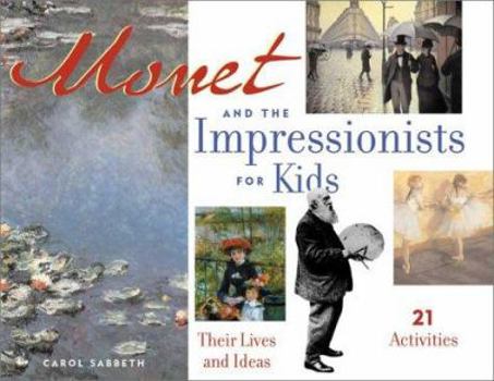 Paperback Monet and the Impressionists for Kids: Their Lives and Ideas Book