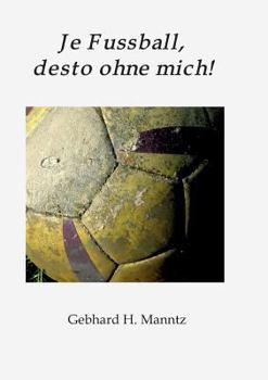 Paperback Je Fussball, desto ohne mich [German] Book