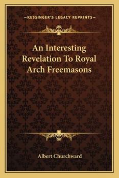 Paperback An Interesting Revelation To Royal Arch Freemasons Book