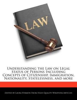 Paperback Understanding the Law on Legal Status of Persons Including Concepts of Citizenship, Immigration, Nationality, Statelessness, and More Book