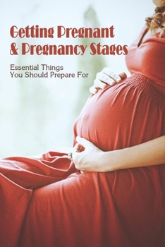 Paperback Getting Pregnant & Pregnancy Stages: Essential Things You Should Prepare For: Pregnancy Tips On Health Book