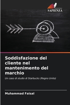 Paperback Soddisfazione del cliente nel mantenimento del marchio [Italian] Book