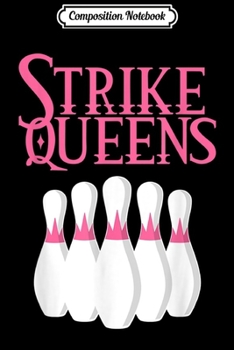 Paperback Composition Notebook: Strike Queens Bowling For Women And Girls Journal/Notebook Blank Lined Ruled 6x9 100 Pages Book