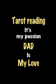 Paperback Tarot reading It's my passion Dad is my love journal: Lined notebook / Tarot reading Funny quote / Tarot reading Journal Gift / Tarot reading NoteBook Book