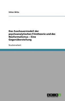 Paperback Das Zuschauermodell der psychoanalytischen Filmtheorie und des Neoformalismus: Eine Gegenüberstellung [German] Book