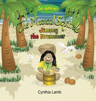 Jimmy The Drummer : Sculptlings Educational Book on Music (Making Music With Different Sounds, How Music Brings People Together)