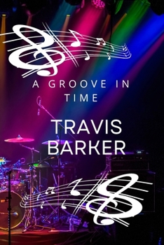 Paperback Travis Barker: A Groove in Time: Travis Barker Book