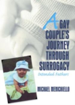 Hardcover A Gay Couple's Journey Through Surrogacy: Intended Fathers Book