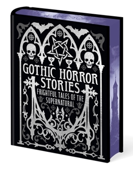 Hardcover Gothic Horror Stories: Frightful Tales of the Supernatural Book