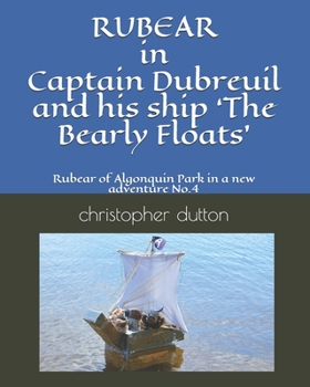 Paperback RUBEAR In Captain Dubreuil and his ship 'The Bearly Floats': Rubear of Algonquin Park a new adventure No.4 Book