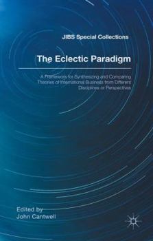 Hardcover The Eclectic Paradigm: A Framework for Synthesizing and Comparing Theories of International Business from Different Disciplines or Perspectives Book