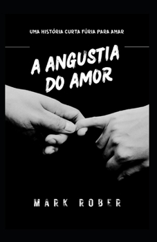 Paperback A Angústia Do Amor: Uma História Curta Fúria Para Amar [Portuguese] Book