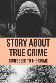 Paperback Story About True Crime: Confessed To The Crime: True Crime Genre Book