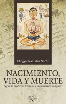 Paperback Nacimiento, Vida Y Muerte: Según La Medicina Tibetana Y La Enseñanza Dzogchén Book