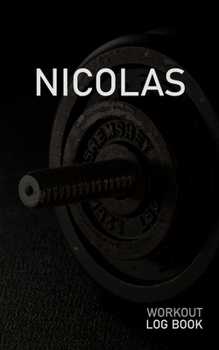 Paperback Nicolas: Blank Daily Workout Log Book - Track Exercise Type, Sets, Reps, Weight, Cardio, Calories, Distance & Time - Space to R Book