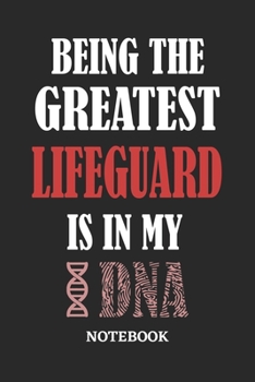Paperback Being the Greatest Lifeguard is in my DNA Notebook: 6x9 inches - 110 ruled, lined pages - Greatest Passionate Office Job Journal Utility - Gift, Prese Book