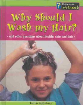 Hardcover Why Should I Wash My Hair?: And Other Questions about Healthy Skin and Hair Book