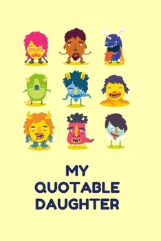 My Quotable Daughter: Memory Journal a Parents Journal for Unforgettable Quotes Cute Keepsake Journal Gift for Parents Mom Dad